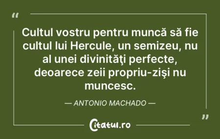 Cultul vostru pentru muncă să fie cult... Cultul vostru pentru muncă să fie cult...