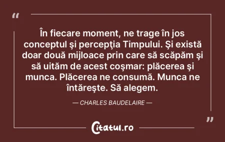 În fiecare moment, ne trage în jos con... În fiecare moment, ne trage în jos con...