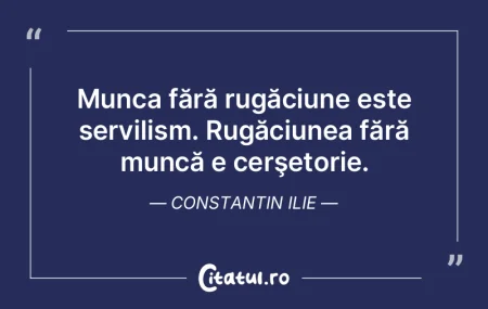 Munca fără rugăciune este servilism. ...