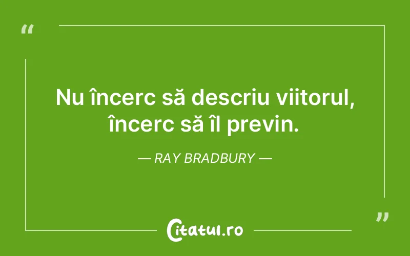 Citat Ray Bradbury - citate spiritualitate