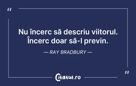 Nu încerc să descriu viitorul. Încerc... Nu încerc să descriu viitorul. Încerc...