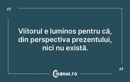 Viitorul e luminos pentru că, din persp... Viitorul e luminos pentru că, din persp...