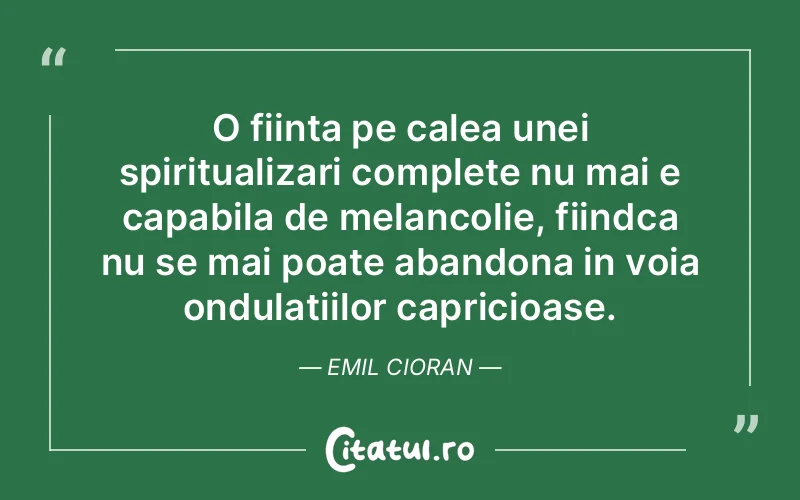 Citat Emil Cioran - citate spiritualitate