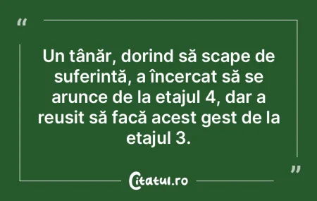 Un tânăr, dorind să scape de suferinÈ... Un tânăr, dorind să scape de suferinÈ...