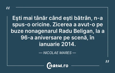 Eşti mai tânăr când eşti bătrân, ... Eşti mai tânăr când eşti bătrân, ...