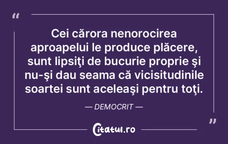 Cei cărora nenorocirea aproapelui le pr... Cei cărora nenorocirea aproapelui le pr...