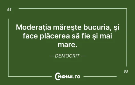 Moderaţia măreşte bucuria, şi face p... Moderaţia măreşte bucuria, şi face p...