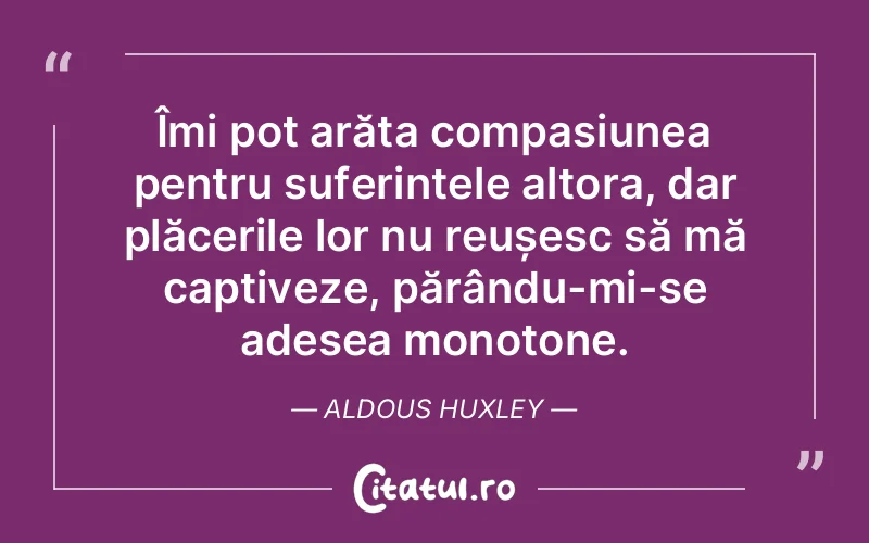Citat Aldous Huxley - citate spiritualitate