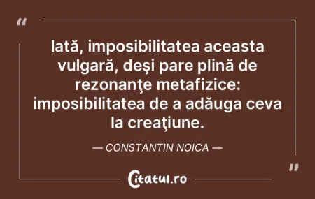 Iată, imposibilitatea aceasta vulgară,... Iată, imposibilitatea aceasta vulgară,...