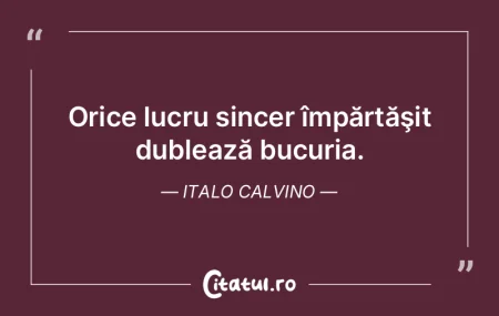 Orice lucru sincer împărtăşit dublea... Orice lucru sincer împărtăşit dublea...