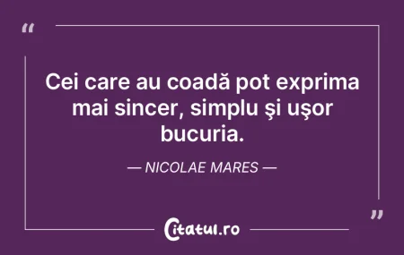 Cei care au coadă pot exprima mai since... Cei care au coadă pot exprima mai since...