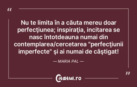 Nu te limita în a căuta mereu doar per... Nu te limita în a căuta mereu doar per...
