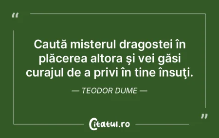 Caută misterul dragostei în plăcerea ... Caută misterul dragostei în plăcerea ...