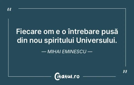 Fiecare om e o întrebare pusă din nou ... Fiecare om e o întrebare pusă din nou ...