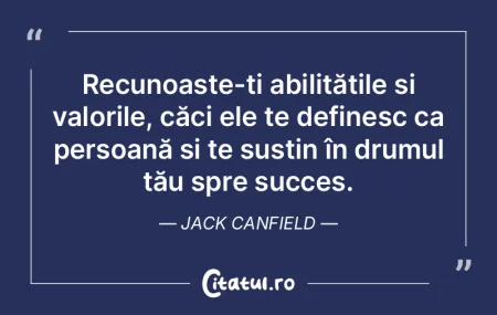 Recunoaște-ți abilitățile și valori... Recunoaște-ți abilitățile și valori...