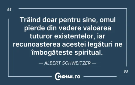 Trăind doar pentru sine, omul pierde di... Trăind doar pentru sine, omul pierde di...