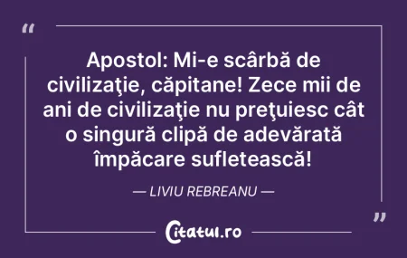 Apostol: Mi-e scârbă de civilizaţie, ... Apostol: Mi-e scârbă de civilizaţie, ...