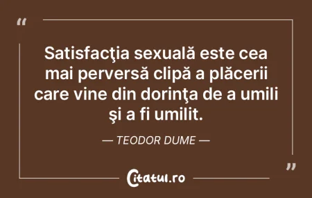 Satisfacţia sexuală este cea mai perve... Satisfacţia sexuală este cea mai perve...