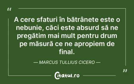 A cere sfaturi în bătrânețe este o n... A cere sfaturi în bătrânețe este o n...