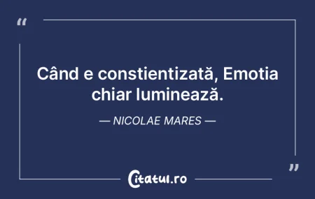 Când e conștientizată, Emoția chiar ... Când e conștientizată, Emoția chiar ...