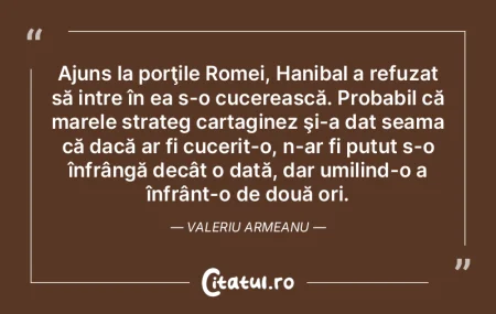 Ajuns la porţile Romei, Hanibal a refuz... Ajuns la porţile Romei, Hanibal a refuz...