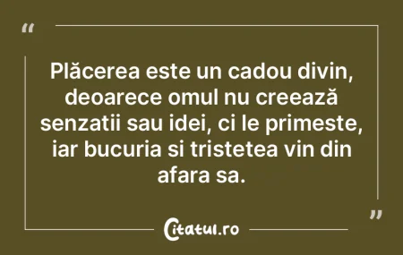Plăcerea este un cadou divin, deoarece ... Plăcerea este un cadou divin, deoarece ...