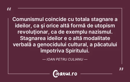 Comunismul coincide cu totala stagnare a... Comunismul coincide cu totala stagnare a...