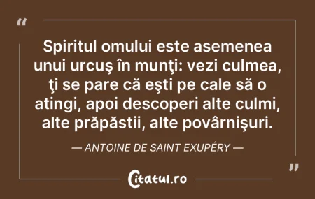 Spiritul omului este asemenea unui urcu�...