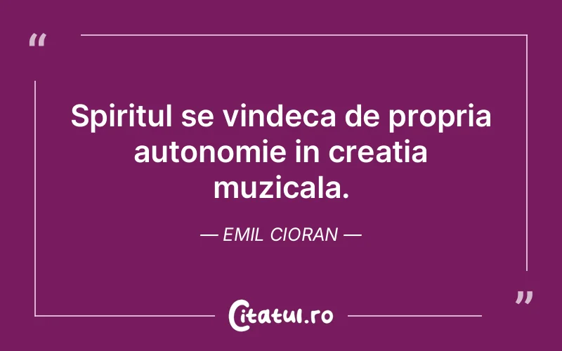Citat Emil Cioran - citate spiritualitate