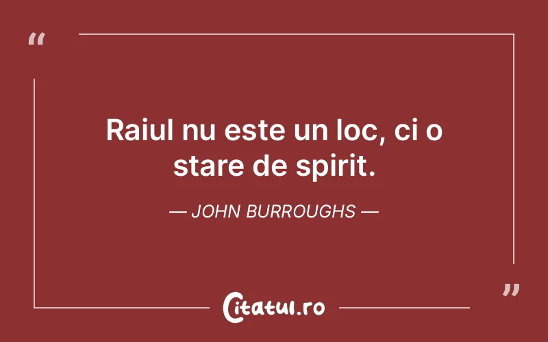 Citat John Burroughs - citate spiritualitate