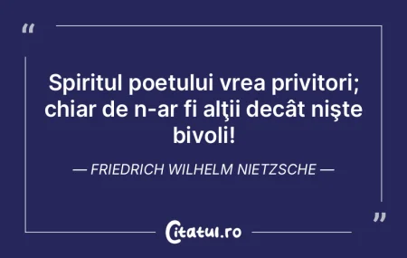 Spiritul poetului vrea privitori; chiar ... Spiritul poetului vrea privitori; chiar ...