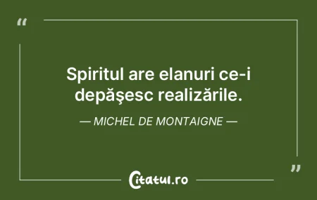 Spiritul are elanuri ce-i depăşesc rea... Spiritul are elanuri ce-i depăşesc rea...