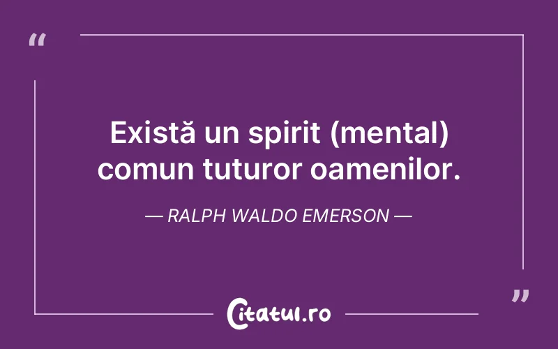 Citat Ralph Waldo Emerson - citate spiritualitate