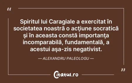 Spiritul lui Caragiale a exercitat în s... Spiritul lui Caragiale a exercitat în s...