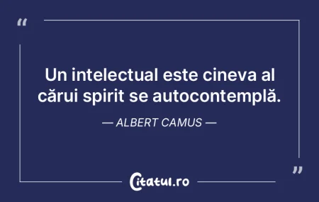 Un intelectual este cineva al cărui spi... Un intelectual este cineva al cărui spi...