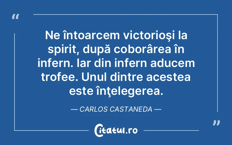 Citat Carlos Castaneda - citate spiritualitate