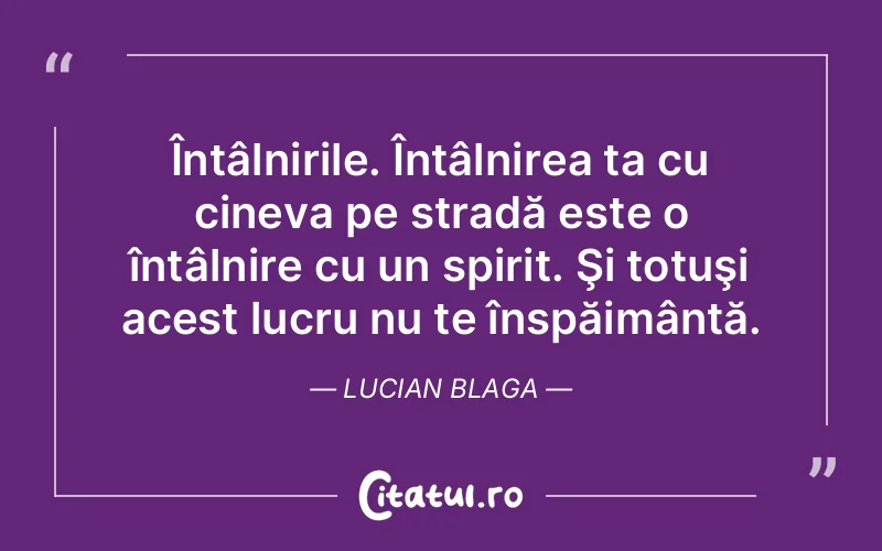Citat Lucian Blaga - citate spiritualitate