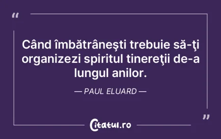 Când îmbătrâneşti trebuie să-ţi o...