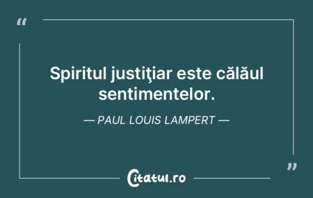 Spiritul justiţiar este călăul sentim...