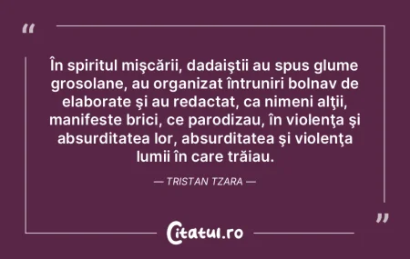 În spiritul mişcării, dadaiştii au s...