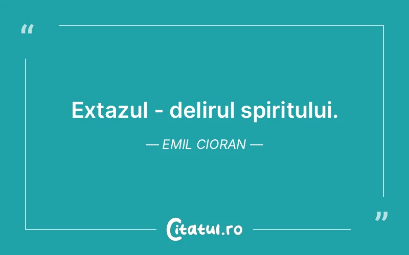 Citat Emil Cioran - citate spiritualitate