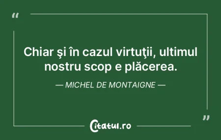 Chiar şi în cazul virtuţii, ultimul n... Chiar şi în cazul virtuţii, ultimul n...