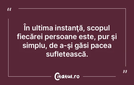 În ultima instanţă, scopul fiecărei ... În ultima instanţă, scopul fiecărei ...