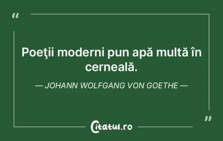 Poeţii moderni pun apă multă în cern...