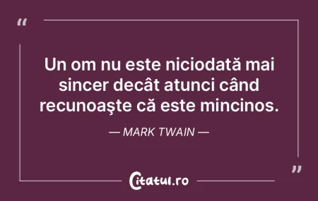 Un om nu este niciodată mai sincer dec�...