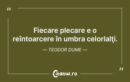 Fiecare plecare e o reîntoarcere în um...