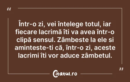 Într-o zi, vei înțelege totul, iar fi...