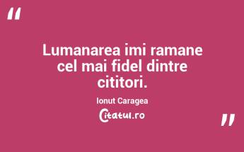 Lumanarea imi ramane cel mai fidel dintre cititori. Ionut Caragea...
