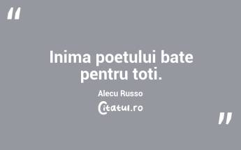 Inima poetului bate pentru toți. Alecu Russo...