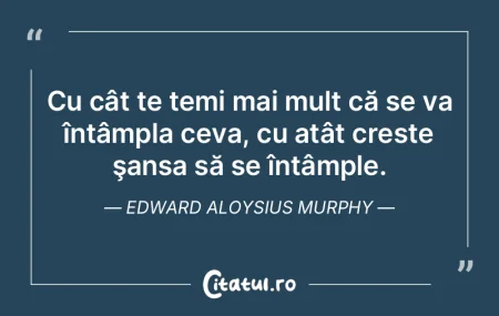 Cu cât te temi mai mult că se va întÃ... Cu cât te temi mai mult că se va întÃ...